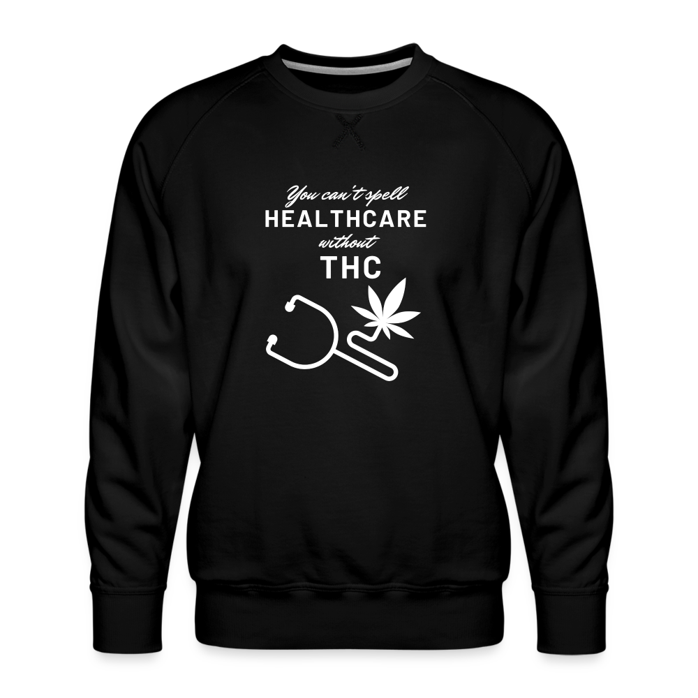 You cant spell healTHCare without THC Men’s Premium Sweatshirt - black