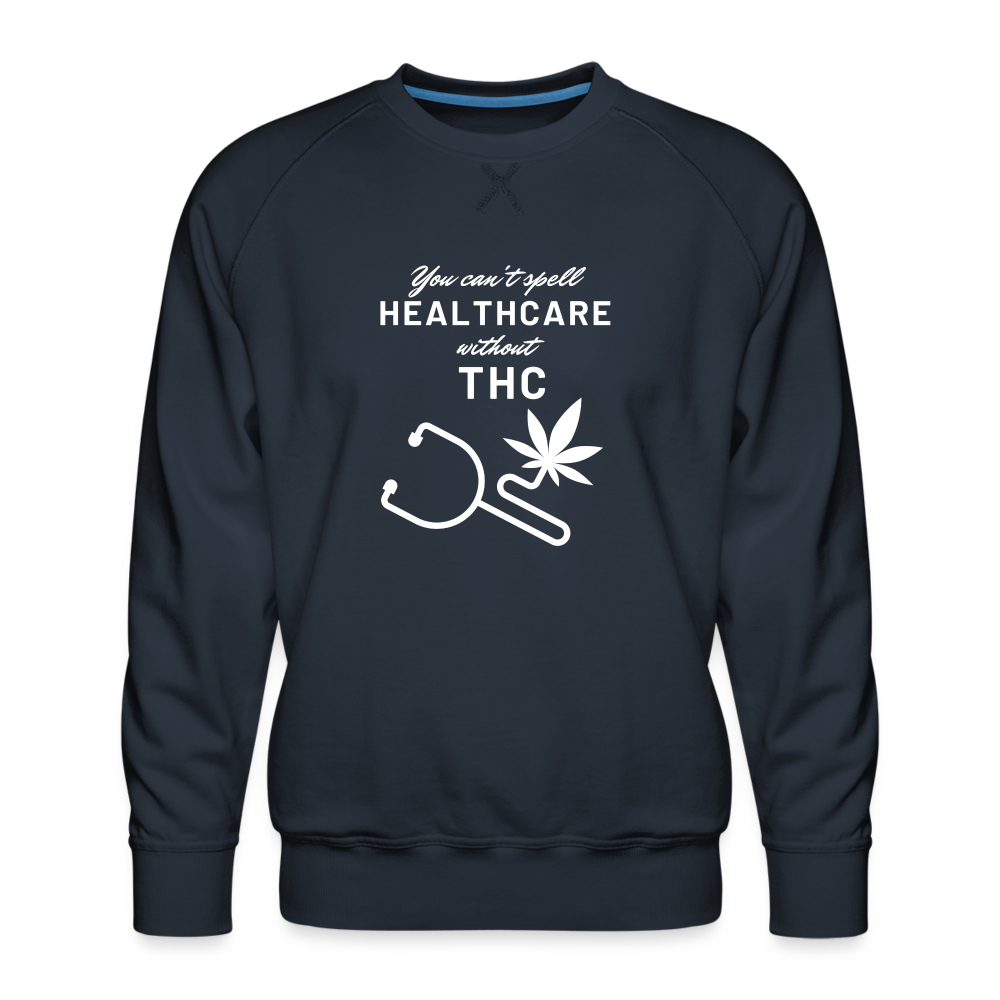 You cant spell healTHCare without THC Men’s Premium Sweatshirt - navy