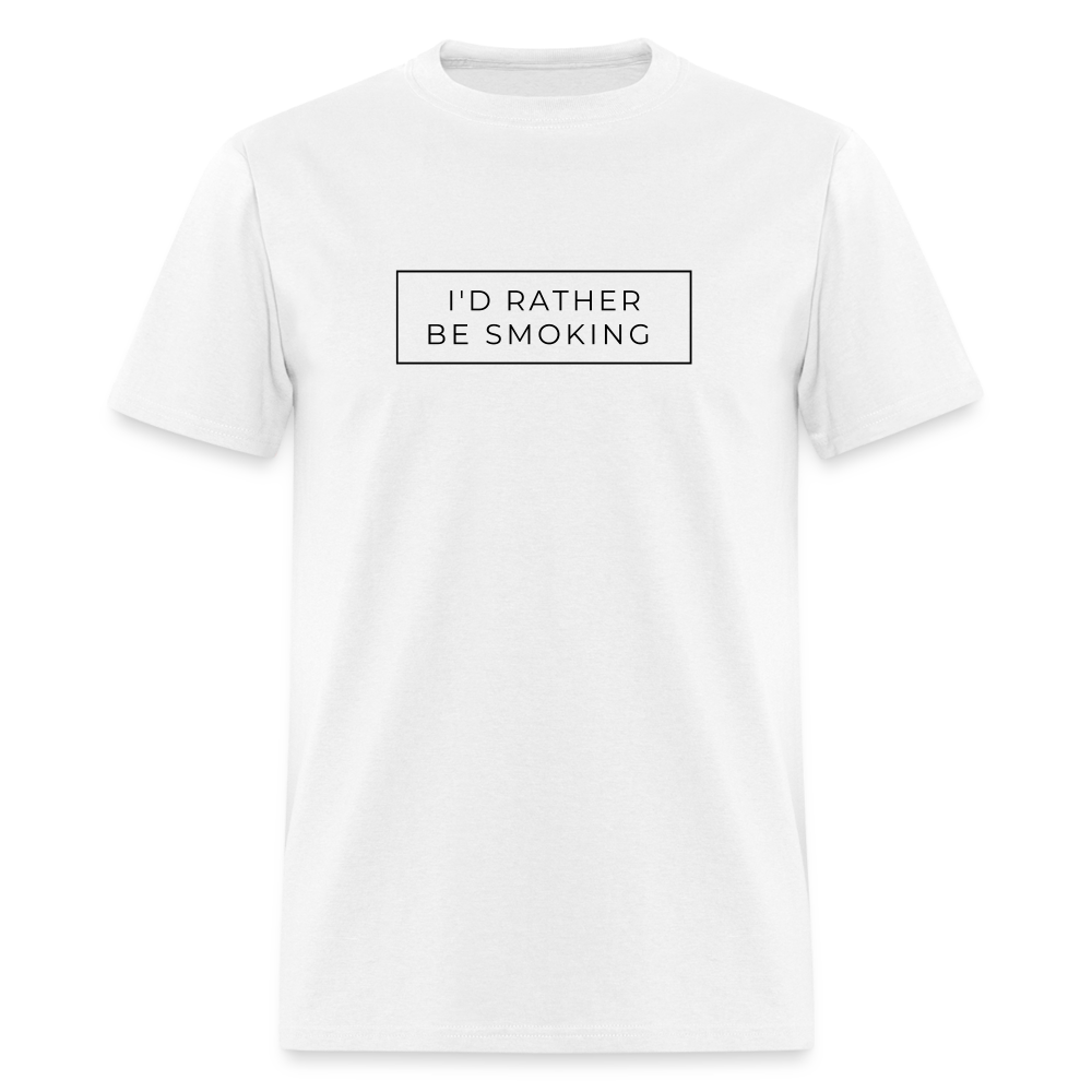 I'd Rather be Smoking Unisex Classic T-Shirt - white