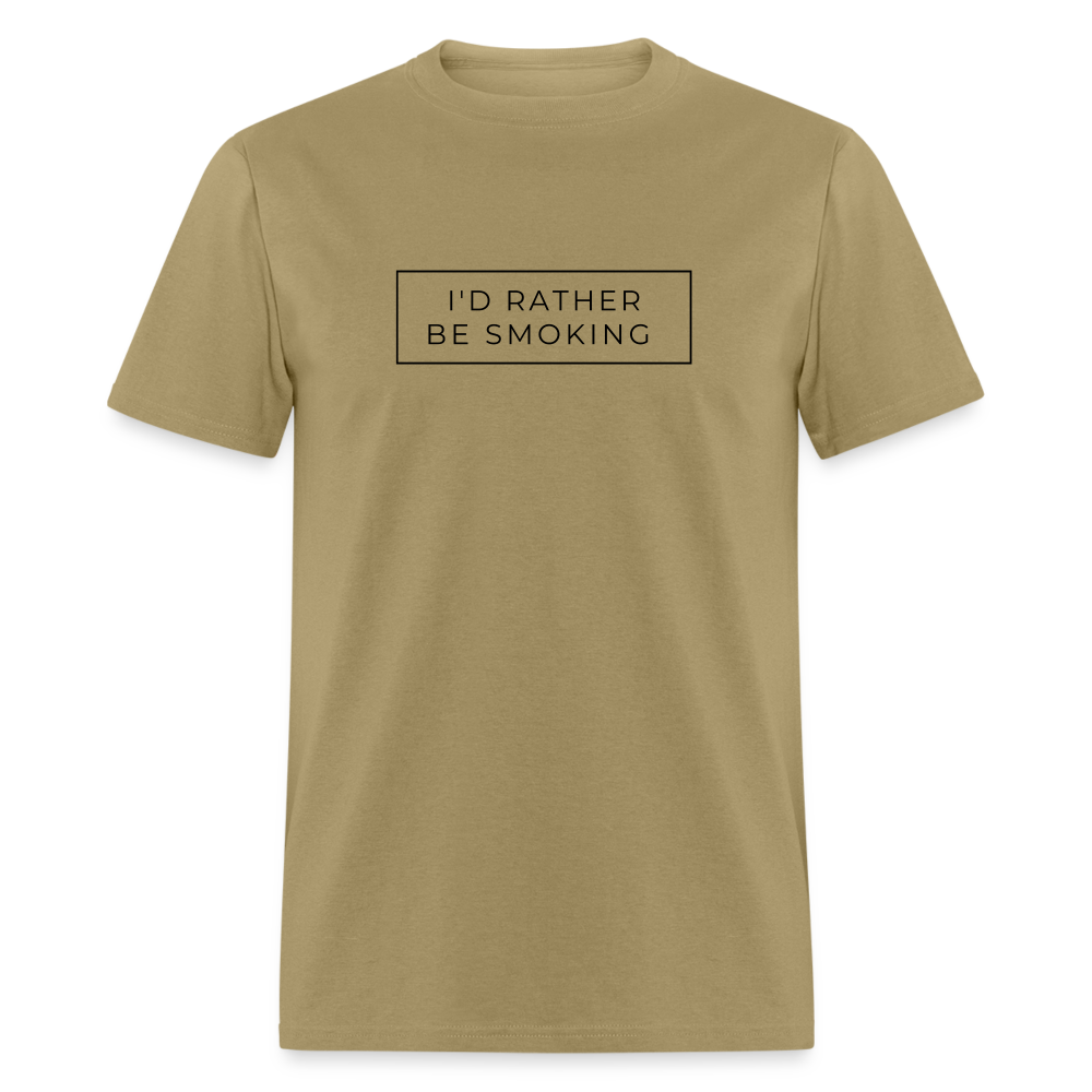 I'd Rather be Smoking Unisex Classic T-Shirt - khaki