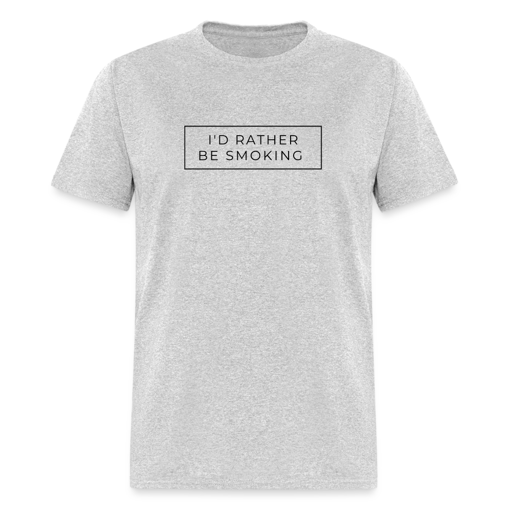 I'd Rather be Smoking Unisex Classic T-Shirt - heather gray