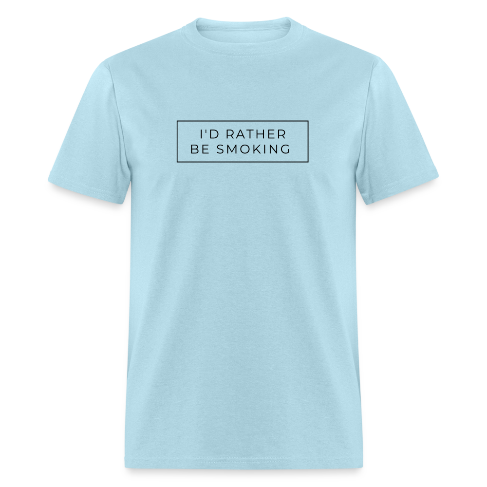 I'd Rather be Smoking Unisex Classic T-Shirt - powder blue