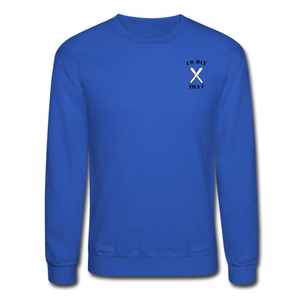 I'd Hit That Unisex Crewneck Sweatshirt - royal blue